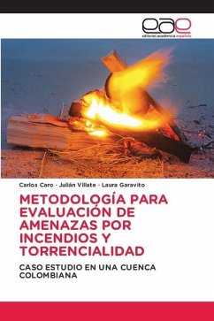 METODOLOGÍA PARA EVALUACIÓN DE AMENAZAS POR INCENDIOS Y TORRENCIALIDAD - Caro, Carlos;Villate, Julián;Garavito, Laura