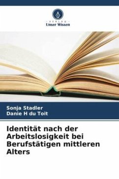 Identität nach der Arbeitslosigkeit bei Berufstätigen mittleren Alters - Stadler, Sonja;du Toit, Danie H