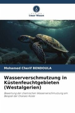 Wasserverschmutzung in Küstenfeuchtgebieten (Westalgerien) - Bendoula, Mohamed Cherif