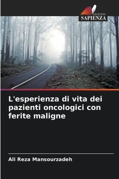 L'esperienza di vita dei pazienti oncologici con ferite maligne - Mansourzadeh, Ali Reza