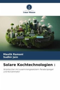 Solare Kochtechnologien : - Ramani, Maulik;Jain, Sudhir