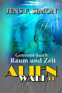 Getrennt durch Raum und Zeit (AlienWalk 11) (eBook, ePUB) - Simon, Jens F.