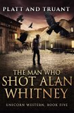 The Man Who Shot Alan Whitney (Unicorn Western, #5) (eBook, ePUB)