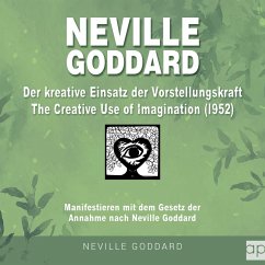 Neville Goddard - Der kreative Einsatz der Vorstellungskraft (The Creative Use Of Imagination 1952) (MP3-Download) - Mantegna, Fabio