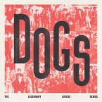 Dogs - The Legendary Lovers Demos Dogs - The Legendary Lovers Demos