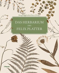 Das Herbarium des Felix Platter  - Dauwalder, Lea;Lienhard, Luc