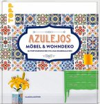 Azulejos. Möbel & Wohndeko im portugiesischen Stil zum Selbermachen (Restauflage)