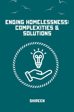 Homelessness: Causes, Impacts, Solutions - Shireen