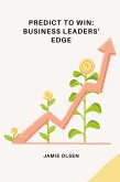 Predict to Win: Business Leaders' Edge