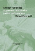 Emoción y autoridad : argumentos de la retórica política contemporánea