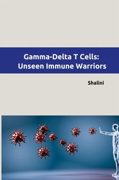 Gamma-Delta T Cells: Unseen Immune Warriors - Shalini