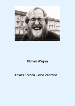 Anlass Corona - eine Zeitreise - Wagner, Michael