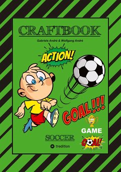 CRAFTBOOK - TOLLE BASTELVORLAGE - GOAL MASTER GAME - LUSTIGE FUSSBALL MOTIVE - SPANNENDE RÄTSEL UND AUFGABEN - André, Gabriele;André, Wolfgang