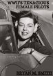 WWII's Tenacious Female Pilots - Bild 1