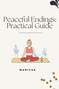 Peaceful Endings: Practical Guide - Mariyak