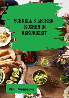 Schnell & Lecker: Kochen in Rekordzeit - Meinecke, Willi