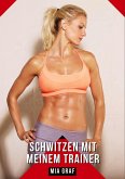 Schwitzen mit meinem Trainer