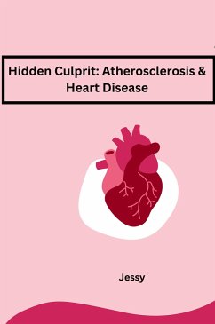 Hidden Culprit: Atherosclerosis & Heart Disease - Jessy