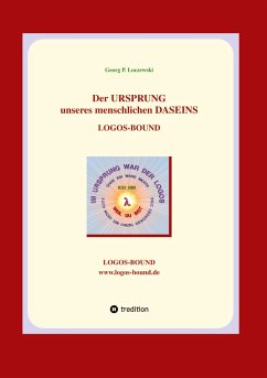 Der URSPRUNG unseres menschlichen DASEINS - Loczewski, Georg P.