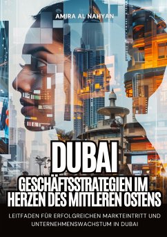 Dubai: Geschäftsstrategien im Herzen des Mittleren Ostens - Al Nahyan, Amira