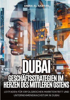 Dubai: Geschäftsstrategien im Herzen des Mittleren Ostens - Al Nahyan, Amira