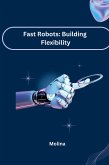 Fast Robots: Building Flexibility