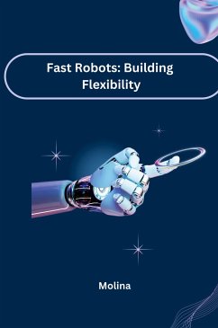 Fast Robots: Building Flexibility - Molina