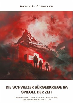Die Schweizer Bürgerkriege im Spiegel der Zeit - Schaller, Anton L.