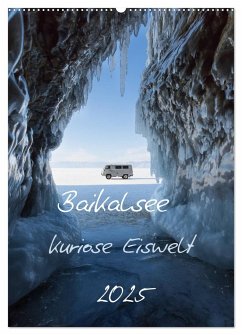 Baikalsee- kuriose Eiswelt (Wandkalender 2025 DIN A2 hoch), CALVENDO Monatskalender