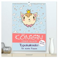 Königin über alles! Typokalender für starke Frauen (hochwertiger Premium Wandkalender 2025 DIN A2 hoch), Kunstdruck in Hochglanz