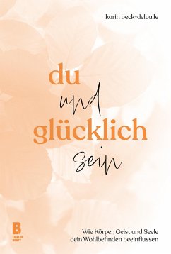 Du und glücklich sein - Beck-Delvalle, rer. nat. Karin