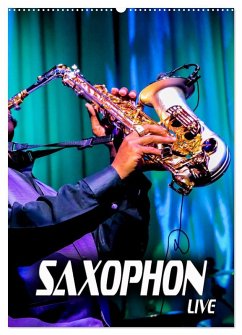 Saxophon live (Wandkalender 2025 DIN A2 hoch), CALVENDO Monatskalender