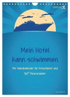 kreuzgefährten: Mein Hotel kann schwimmen - Der Wandkalender für Kreuzfahrer und 360° Meerurlauber (Wandkalender 2025 DIN A4 hoch), CALVENDO Monatskalender