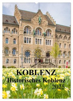 Koblenz - Historisches Koblenz (Wandkalender 2025 DIN A2 hoch), CALVENDO Monatskalender