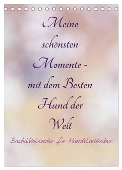 Meine schönsten Momente - mit dem Besten Hund der Welt - Bastelkalender (Tischkalender 2025 DIN A5 hoch), CALVENDO Monatskalender - Calvendo;Riedel, Tanja