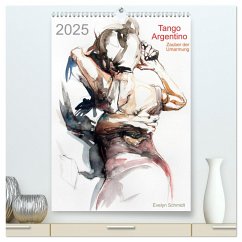 Tango Argentino - Zauber der Umarmung (hochwertiger Premium Wandkalender 2025 DIN A2 hoch), Kunstdruck in Hochglanz - Calvendo;Schmidt, Evelyn