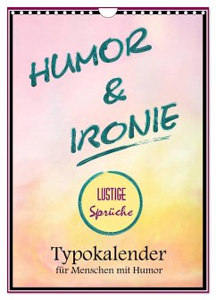 Humor und Ironie. Lustige Sprüche (Wandkalender 2025 DIN A4 hoch), CALVENDO Monatskalender - Calvendo;Hurley, Rose