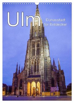 Ulm - Donaustadt für Entdecker (Wandkalender 2025 DIN A3 hoch), CALVENDO Monatskalender - Calvendo;Brunner-Klaus, Liselotte