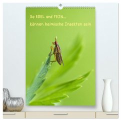 So EDEL und FEIN... können heimische Insekten sein (hochwertiger Premium Wandkalender 2025 DIN A2 hoch), Kunstdruck in Hochglanz - Calvendo;Berger (Kabefa), Karin
