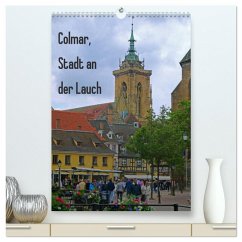 Colmar, Stadt an der Lauch (hochwertiger Premium Wandkalender 2025 DIN A2 hoch), Kunstdruck in Hochglanz