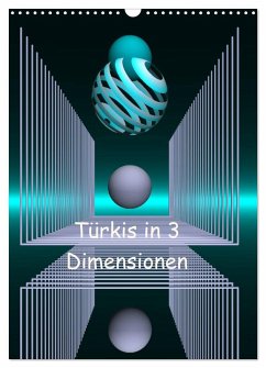 Türkis in 3 Dimensionen (Wandkalender 2025 DIN A3 hoch), CALVENDO Monatskalender