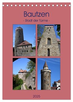 Bautzen - Stadt der Türme (Tischkalender 2025 DIN A5 hoch), CALVENDO Monatskalender - Calvendo;Thauwald, Pia