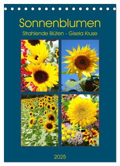 Sonnenblumen - Strahlende Blüten (Tischkalender 2025 DIN A5 hoch), CALVENDO Monatskalender - Calvendo;Kruse, Gisela