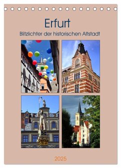 Erfurt - Blitzlichter der historischen Altstadt (Tischkalender 2025 DIN A5 hoch), CALVENDO Monatskalender