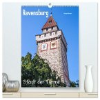Ravensburg, Stadt der Türme (hochwertiger Premium Wandkalender 2025 DIN A2 hoch), Kunstdruck in Hochglanz
