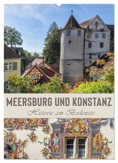 MEERSBURG UND KONSTANZ Historie am Bodensee (Wandkalender 2025 DIN A2 hoch), CALVENDO Monatskalender - Calvendo;Viola, Melanie