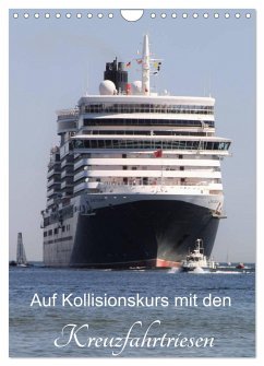 Auf Kollisionskurs mit den Kreuzfahrtriesen (Wandkalender 2025 DIN A4 hoch), CALVENDO Monatskalender