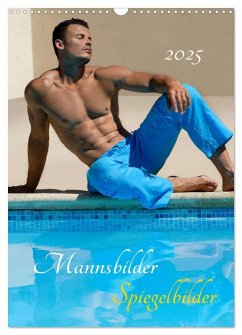 Mannsbilder Spiegelbilder (Wandkalender 2025 DIN A3 hoch), CALVENDO Monatskalender - Calvendo;Malestockphoto