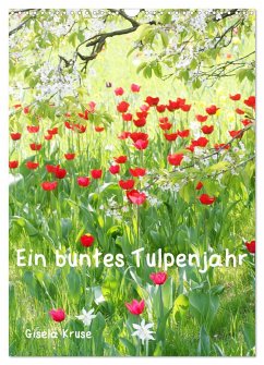 Ein buntes Tulpenjahr (Wandkalender 2025 DIN A3 hoch), CALVENDO Monatskalender