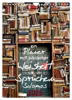 ein Planer mit biblischer Weisheit aus den Sprüchen Salomos (Wandkalender 2025 DIN A4 hoch), CALVENDO Monatskalender - Calvendo;Widerstein - SteWi.info, Stefan